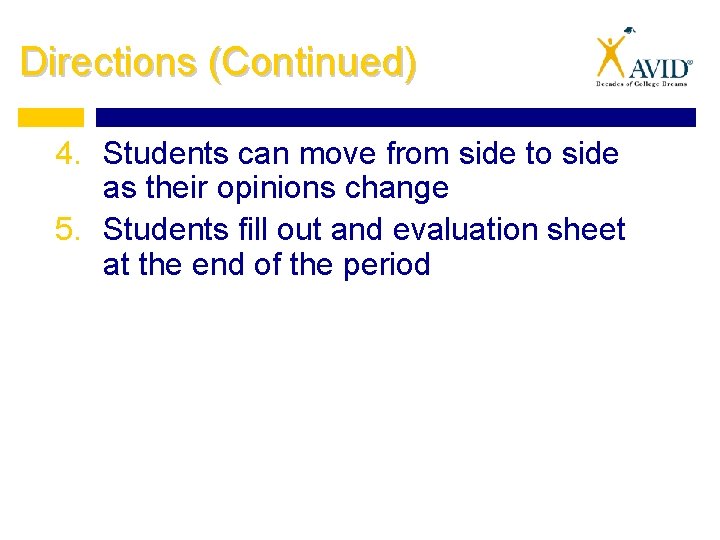 Directions (Continued) 4. Students can move from side to side as their opinions change