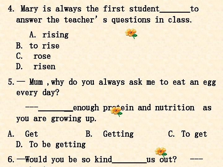 4. Mary is always the first student to answer the teacher’s questions in class.