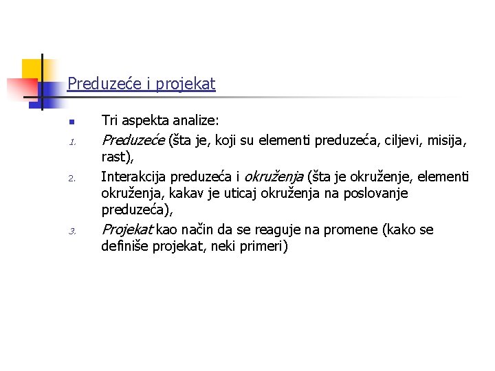 Preduzeće i projekat n 1. 2. 3. Tri aspekta analize: Preduzeće (šta je, koji