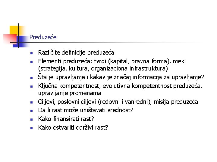 Preduzeće n n n n Različite definicije preduzeća Elementi preduzeća: tvrdi (kapital, pravna forma),