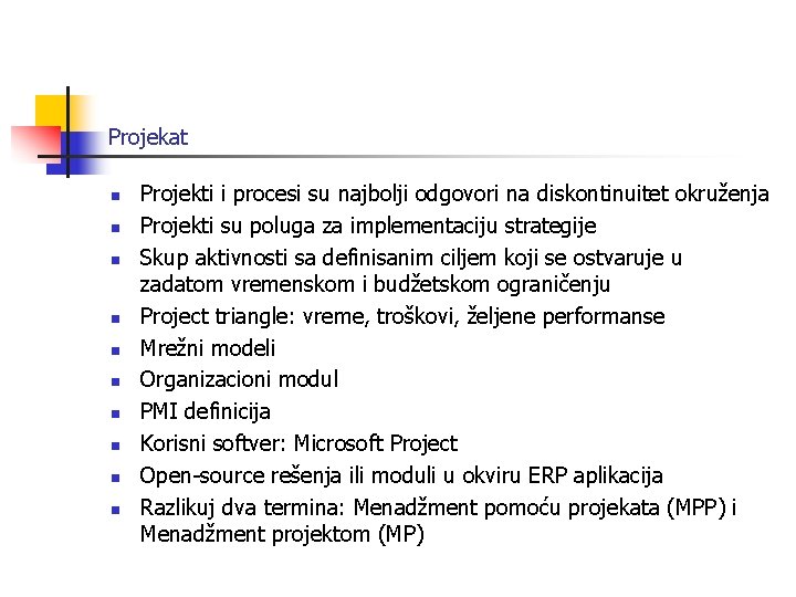 Projekat n n n n n Projekti i procesi su najbolji odgovori na diskontinuitet