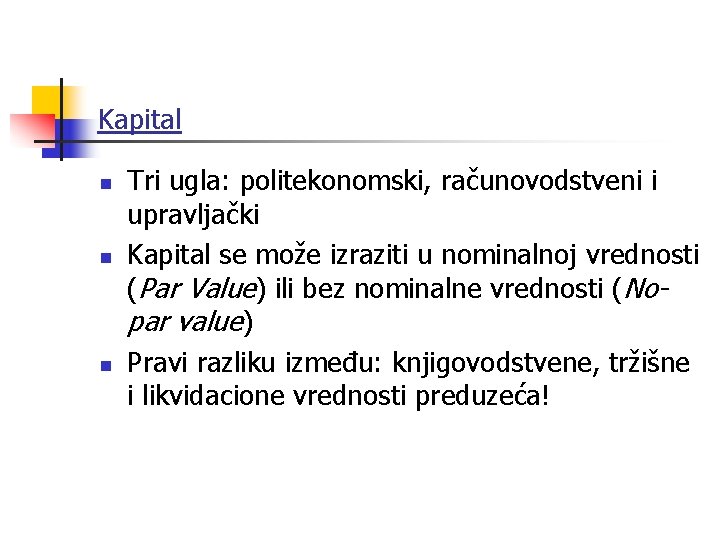 Kapital n n n Tri ugla: politekonomski, računovodstveni i upravljački Kapital se može izraziti