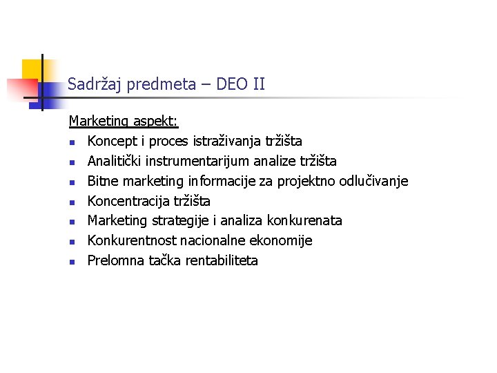 Sadržaj predmeta – DEO II Marketing aspekt: n Koncept i proces istraživanja tržišta n