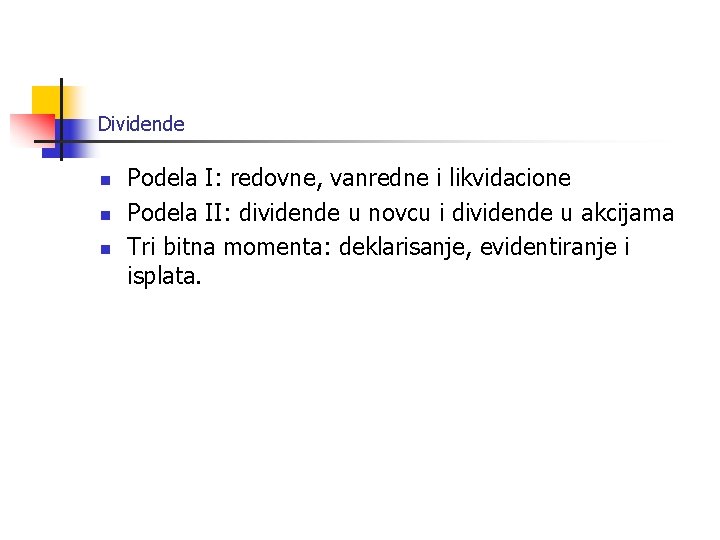 Dividende n n n Podela I: redovne, vanredne i likvidacione Podela II: dividende u