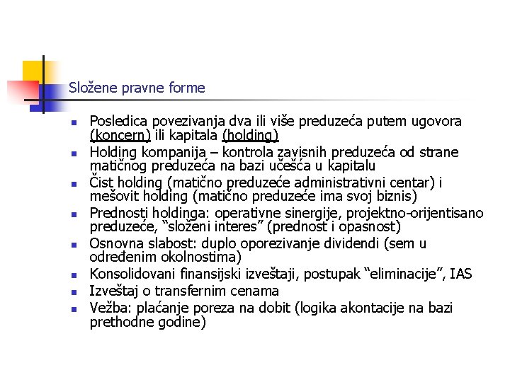 Složene pravne forme n n n n Posledica povezivanja dva ili više preduzeća putem