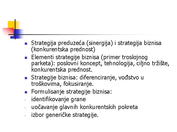 n n - Strategija preduzeća (sinergija) i strategija biznisa (konkurentska prednost) Elementi strategije biznisa