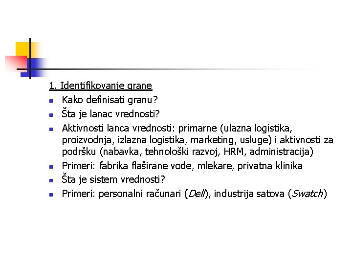 1. Identifikovanje grane n Kako definisati granu? n Šta je lanac vrednosti? n Aktivnosti