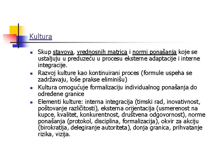 Kultura n n Skup stavova, vrednosnih matrica i normi ponašanja koje se ustaljuju u