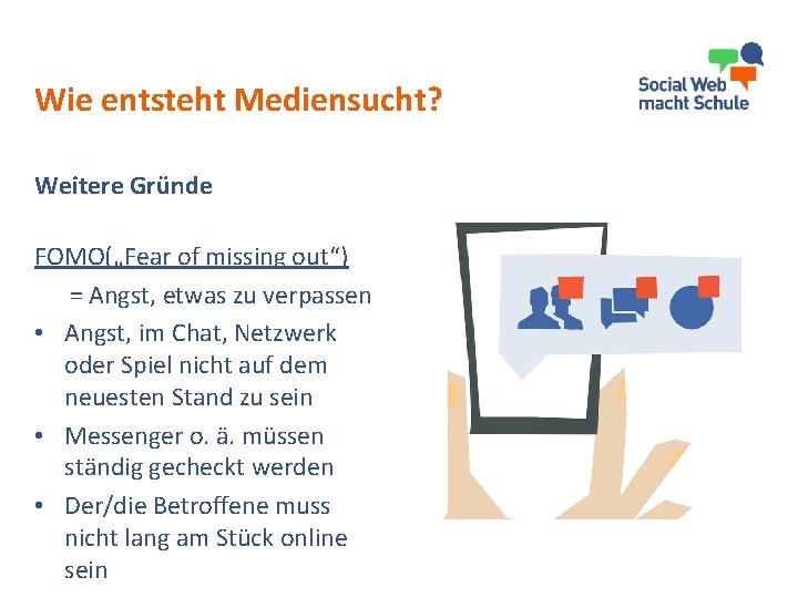 Wie entsteht Mediensucht? Weitere Gründe FOMO(„Fear of missing out“) = Angst, etwas zu verpassen