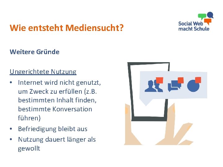 Wie entsteht Mediensucht? Weitere Gründe Ungerichtete Nutzung • Internet wird nicht genutzt, um Zweck