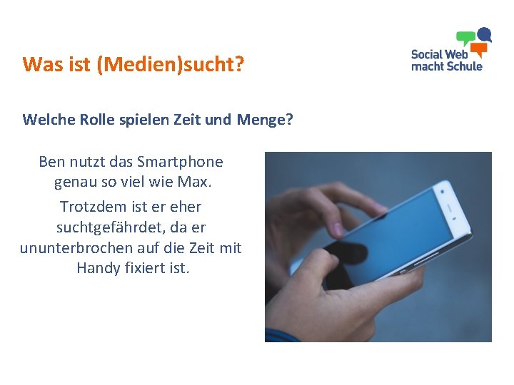 Was ist (Medien)sucht? Welche Rolle spielen Zeit und Menge? Ben nutzt das Smartphone genau