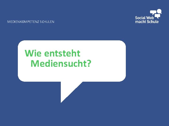 MEDIENKOMPETENZ SCHULEN Wie entsteht Mediensucht? 