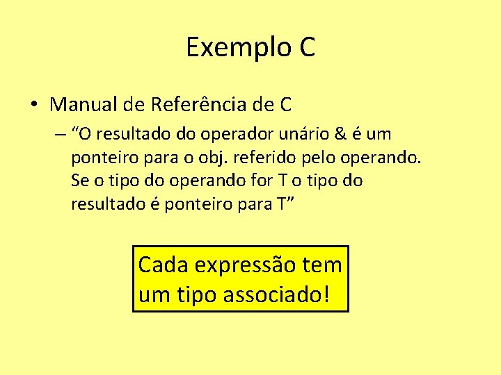 Exemplo C • Manual de Referência de C – “O resultado do operador unário Exemplo C • Manual de Referência de C – “O resultado do operador unário