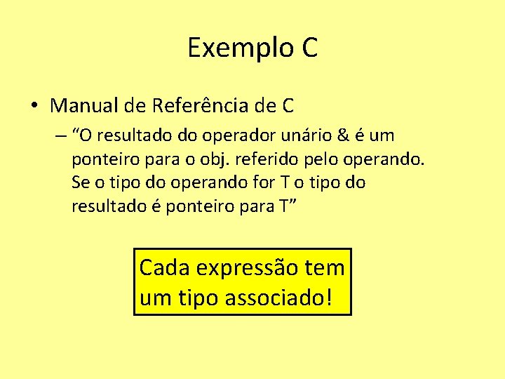 Exemplo C • Manual de Referência de C – “O resultado do operador unário