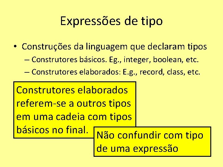 Expressões de tipo • Construções da linguagem que declaram tipos – Construtores básicos. Eg.