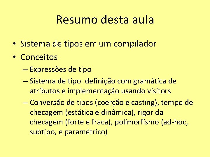 Resumo desta aula • Sistema de tipos em um compilador • Conceitos – Expressões