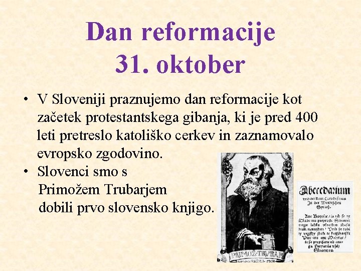 Dan reformacije 31. oktober • V Sloveniji praznujemo dan reformacije kot začetek protestantskega gibanja,