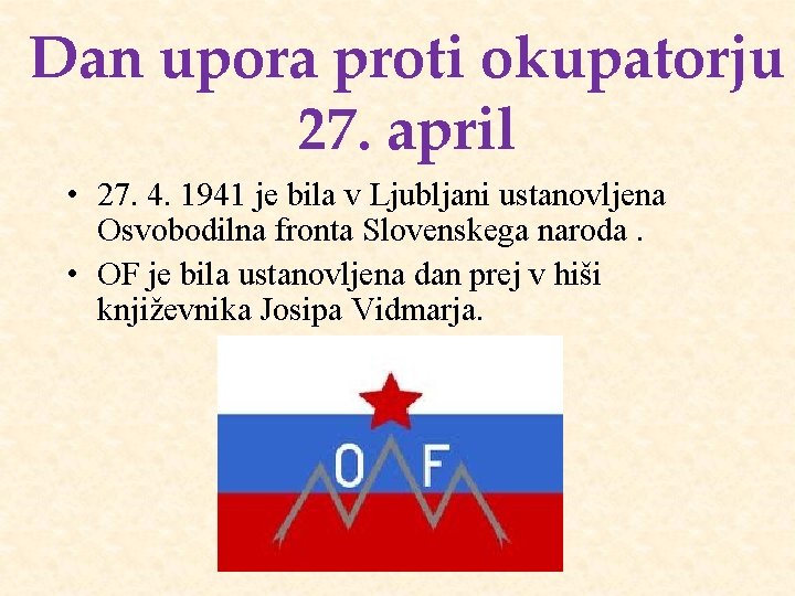 Dan upora proti okupatorju 27. april • 27. 4. 1941 je bila v Ljubljani