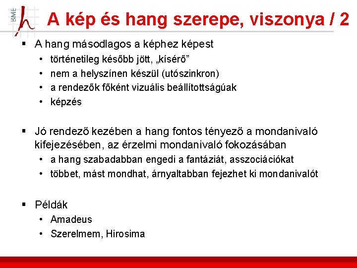 A kép és hang szerepe, viszonya / 2 § A hang másodlagos a képhez