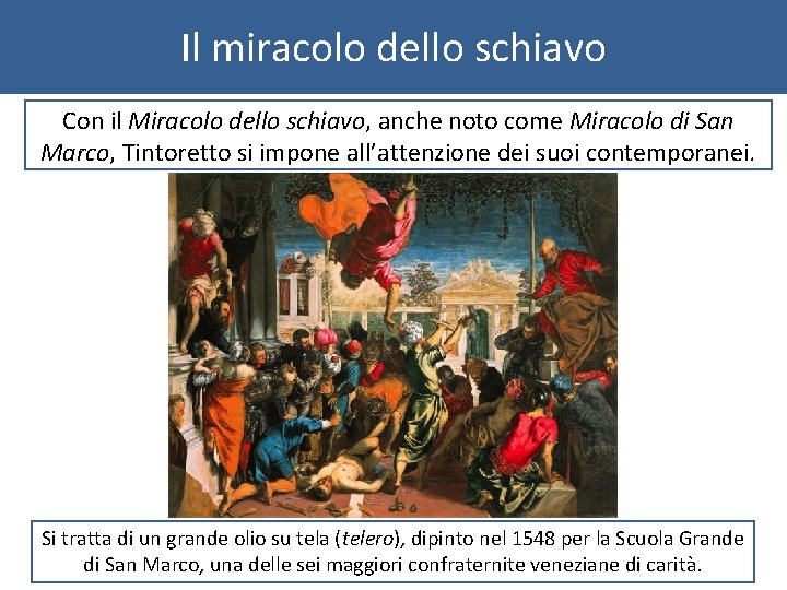 Il miracolo dello schiavo Con il Miracolo dello schiavo, anche noto come Miracolo di