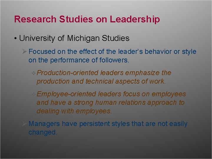 Research Studies on Leadership • University of Michigan Studies Ø Focused on the effect