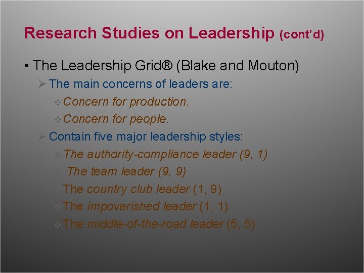 Research Studies on Leadership (cont’d) • The Leadership Grid® (Blake and Mouton) Ø The Research Studies on Leadership (cont’d) • The Leadership Grid® (Blake and Mouton) Ø The