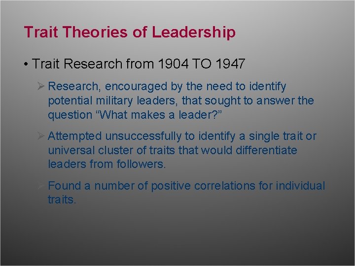 Trait Theories of Leadership • Trait Research from 1904 TO 1947 Ø Research, encouraged Trait Theories of Leadership • Trait Research from 1904 TO 1947 Ø Research, encouraged