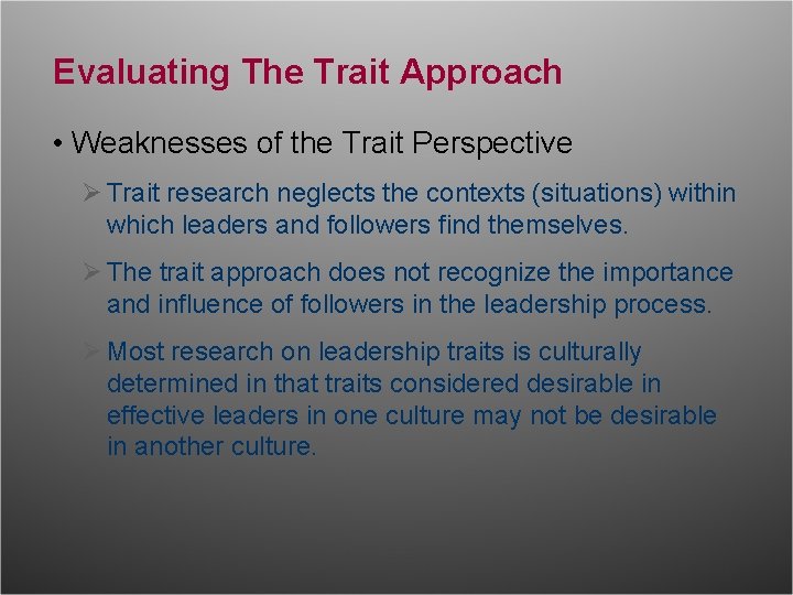 Evaluating The Trait Approach • Weaknesses of the Trait Perspective Ø Trait research neglects