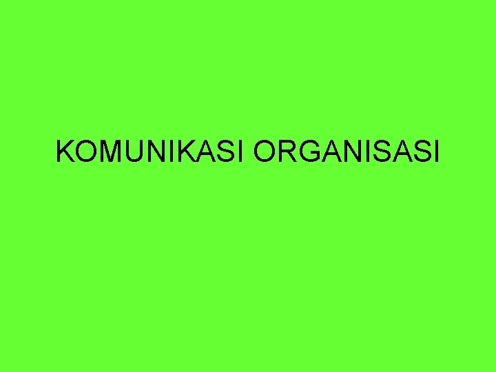 KOMUNIKASI ORGANISASI 