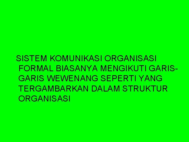 SISTEM KOMUNIKASI ORGANISASI FORMAL BIASANYA MENGIKUTI GARIS WEWENANG SEPERTI YANG TERGAMBARKAN DALAM STRUKTUR ORGANISASI