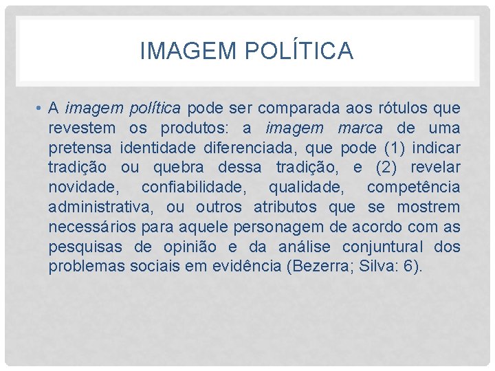 IMAGEM POLÍTICA • A imagem política pode ser comparada aos rótulos que revestem os