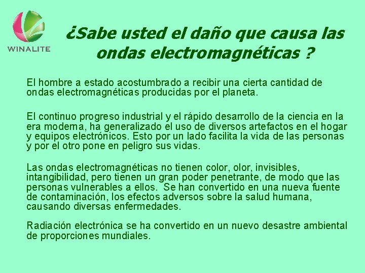 ¿Sabe usted el daño que causa las ondas electromagnéticas ? El hombre a estado