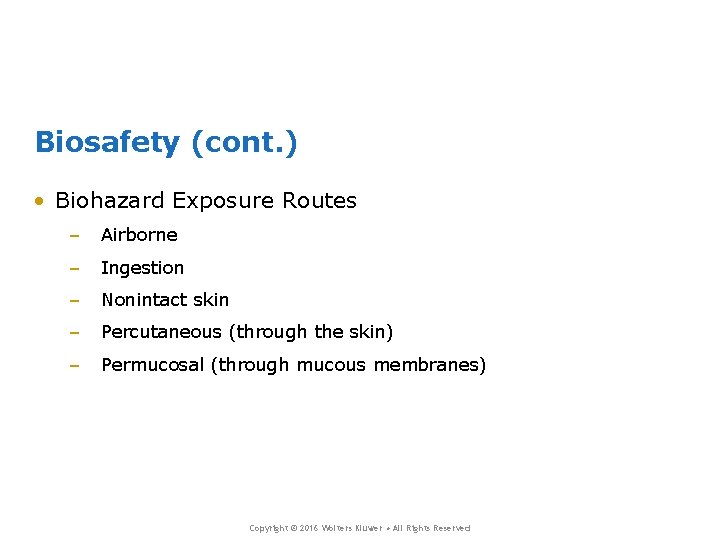Biosafety (cont. ) • Biohazard Exposure Routes – Airborne – Ingestion – Nonintact skin Biosafety (cont. ) • Biohazard Exposure Routes – Airborne – Ingestion – Nonintact skin
