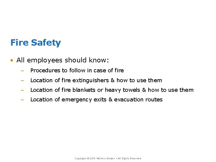 Fire Safety • All employees should know: – Procedures to follow in case of Fire Safety • All employees should know: – Procedures to follow in case of