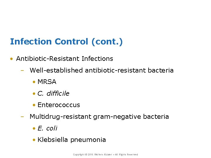 Infection Control (cont. ) • Antibiotic-Resistant Infections – Well-established antibiotic-resistant bacteria • MRSA • Infection Control (cont. ) • Antibiotic-Resistant Infections – Well-established antibiotic-resistant bacteria • MRSA •