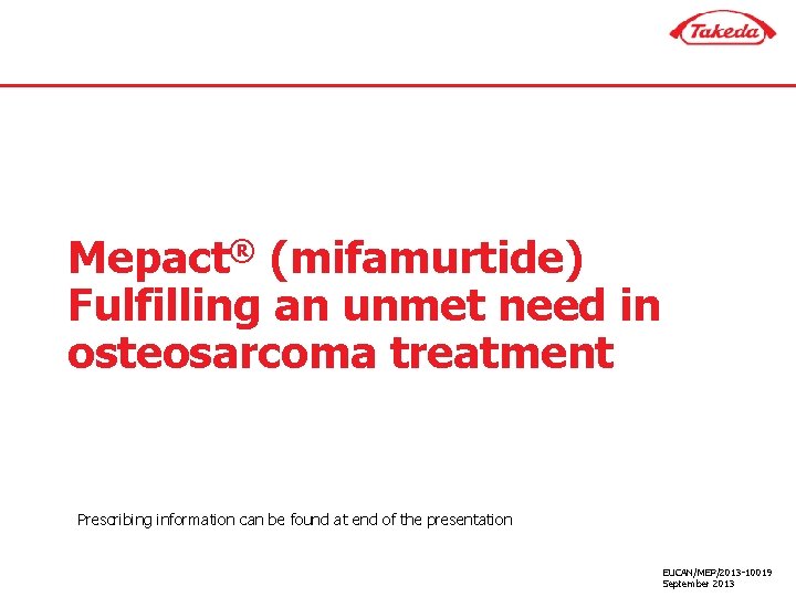 Mepact® (mifamurtide) Fulfilling an unmet need in osteosarcoma treatment Prescribing information can be found