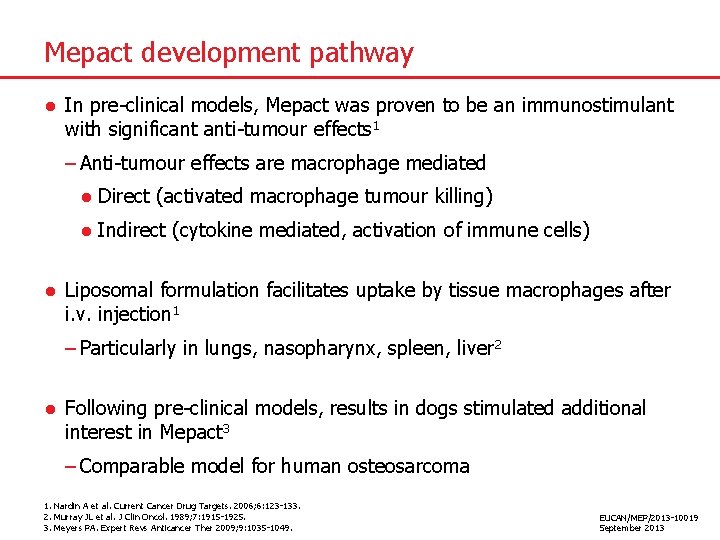 Mepact development pathway ● In pre-clinical models, Mepact was proven to be an immunostimulant
