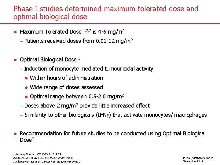 Phase I studies determined maximum tolerated dose and optimal biological dose ● Maximum Tolerated