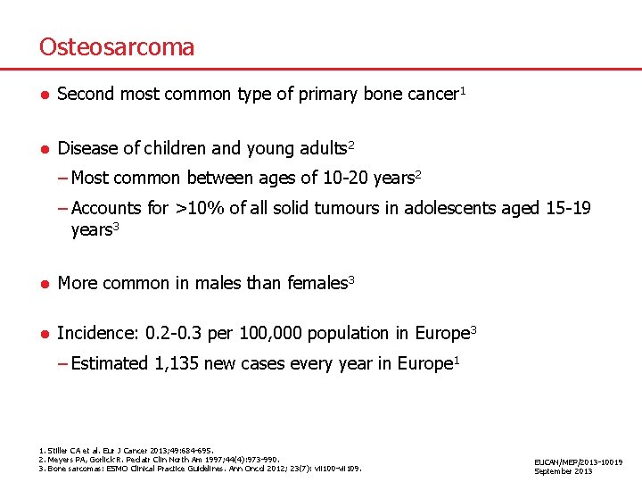Osteosarcoma ● Second most common type of primary bone cancer 1 ● Disease of