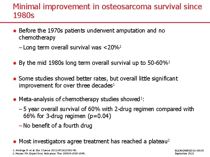 Minimal improvement in osteosarcoma survival since 1980 s ● Before the 1970 s patients