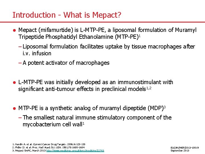 Introduction - What is Mepact? ● Mepact (mifamurtide) is L-MTP-PE, a liposomal formulation of