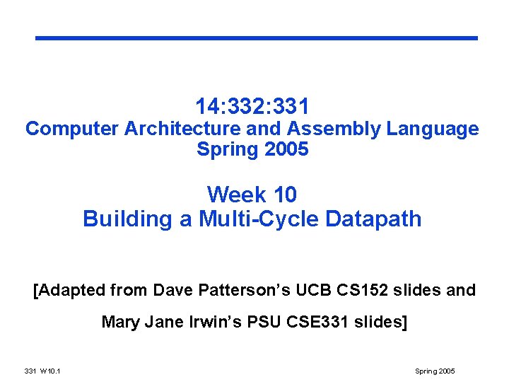 14: 332: 331 Computer Architecture and Assembly Language Spring 2005 Week 10 Building a