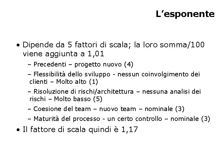 L’esponente • Dipende da 5 fattori di scala; la loro somma/100 viene aggiunta a