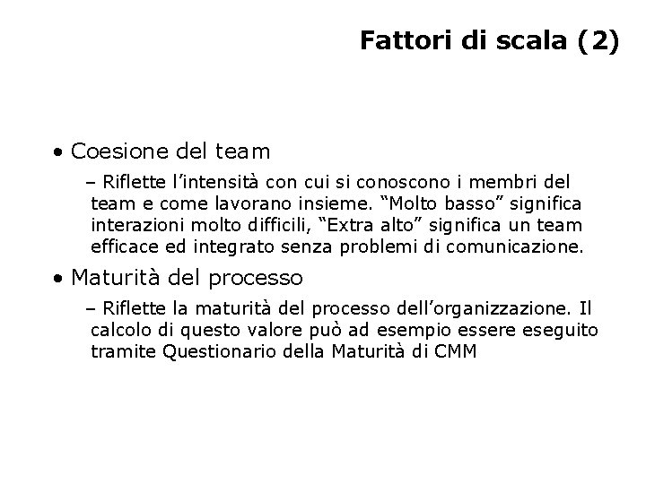 Fattori di scala (2) • Coesione del team – Riflette l’intensità con cui si