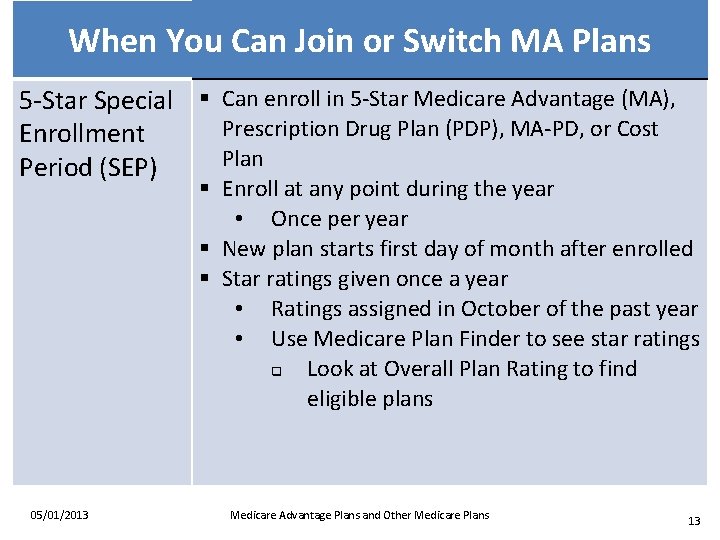 When You Can Join or Switch MA Plans 5 -Star Special § Can enroll