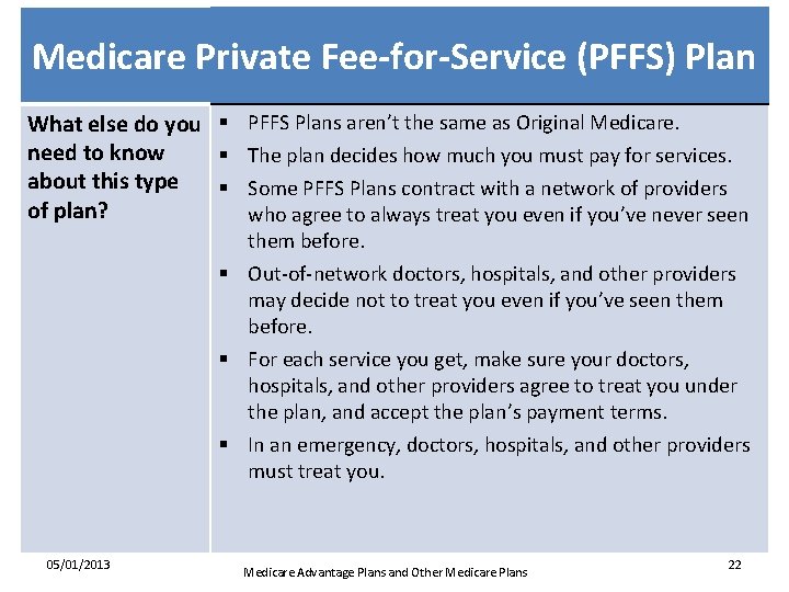 Medicare Private Fee-for-Service (PFFS) Plan What else do you § PFFS Plans aren’t the