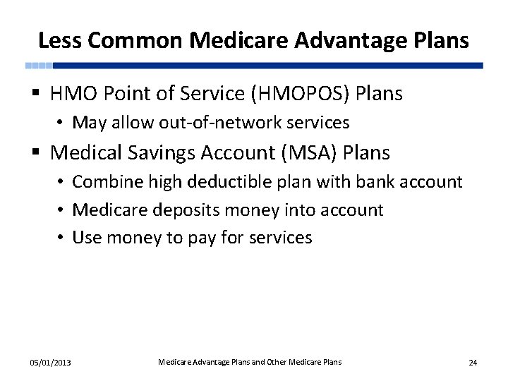 Less Common Medicare Advantage Plans § HMO Point of Service (HMOPOS) Plans • May
