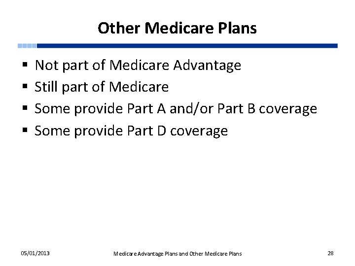 Other Medicare Plans § § Not part of Medicare Advantage Still part of Medicare