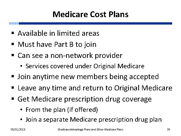 Medicare Cost Plans § Available in limited areas § Must have Part B to