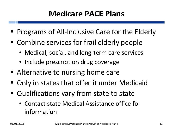 Medicare PACE Plans § Programs of All-Inclusive Care for the Elderly § Combine services